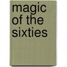 Magic Of The Sixties door Gene Anthony