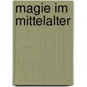 Magie im Mittelalter door Helmut Birkhan