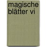 Magische Blätter Vi door Friederike Mayröcker
