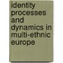 Identity Processes and Dynamics in Multi-Ethnic Europe