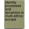 Identity Processes and Dynamics in Multi-Ethnic Europe door Susana Bastos