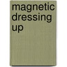 Magnetic Dressing Up by Unknown