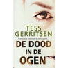 De dood in de ogen by Tess Gerritsen