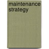 Maintenance Strategy door Chuck Kelly