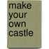 Make Your Own Castle