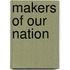 Makers Of Our Nation