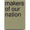 Makers Of Our Nation door Reuben Post Halleck