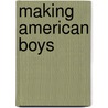 Making American Boys door Kenneth B. Kidd