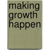 Making Growth Happen door Sanjiv J. Phansalkar