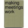 Making Meetings Work by Valerie Von Frank