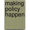 Making Policy Happen door Leslie Budd