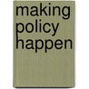 Making Policy Happen door Onbekend