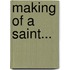 Making of a Saint...