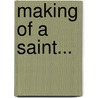 Making of a Saint... door Anonymous Anonymous