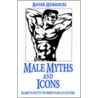 Male Myths and Icons door Roger Horrocks