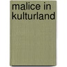 Malice In Kulturland by Horace Matthew Wyatt