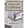Mam'zelle Guillotine by Baroness Emmuska Orczy