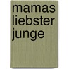 Mamas liebster Junge door Zeruya Shalev
