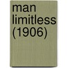 Man Limitless (1906) door Floyd B. Wilson