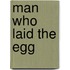 Man Who Laid The Egg