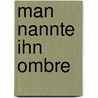 Man nannte ihn Ombre door Emil Tonev