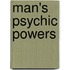 Man's Psychic Powers