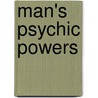 Man's Psychic Powers door Thomson Jay Hudson