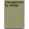 Management By Design door Daniel W. Rasmus