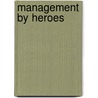 Management by Heroes door Werner T. Fuchs