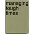 Managing Tough Times
