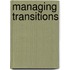 Managing Transitions