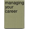 Managing Your Career door Harvard Business School Press