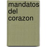 Mandatos del Corazon door Hector Aguilar Camin