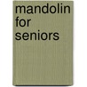 Mandolin For Seniors by Joe Carr