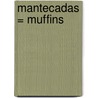 Mantecadas = Muffins door Carla Bardi