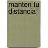 Manten Tu Distancia! by Gail Herman