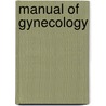 Manual Of Gynecology door Henry Turman Byford