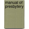 Manual Of Presbytery door Samuel Miller