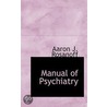 Manual Of Psychiatry door Aaron J. Rosanoff