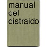 Manual del Distraido by Alejandro Rossi