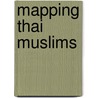 Mapping Thai Muslims door Wanni W. Anderson