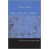 Maps, Myths, And Men by Kirsten A. Seaver