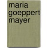 Maria Goeppert Mayer door Joseph Ferry