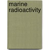 Marine Radioactivity door H.D. Livingston