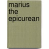 Marius The Epicurean door Walter Pater