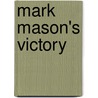 Mark Mason's Victory by Jr Horatio Alger
