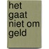 Het gaat niet om geld
