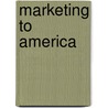 Marketing To America door Charles Klein