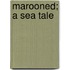 Marooned; A Sea Tale