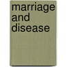 Marriage And Disease by Samuel Alexander Kenny Strahan